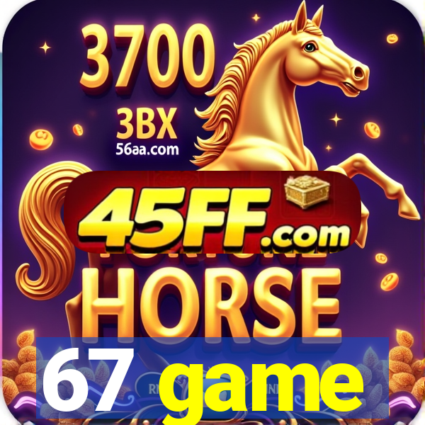 67 game